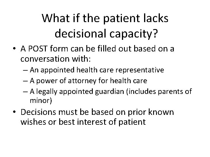 What if the patient lacks decisional capacity? • A POST form can be filled