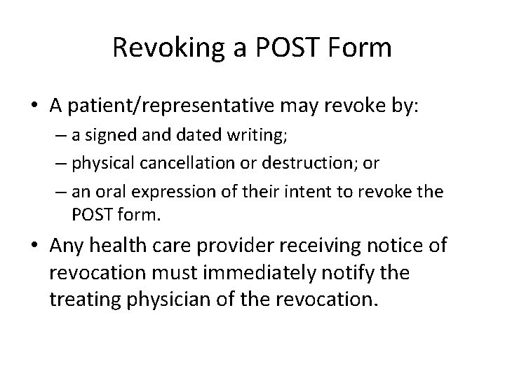 Revoking a POST Form • A patient/representative may revoke by: – a signed and
