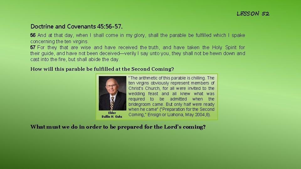 LESSON 52 Doctrine and Covenants 45: 56 -57. 56 And at that day, when