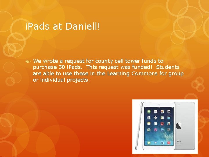 i. Pads at Daniell! We wrote a request for county cell tower funds to