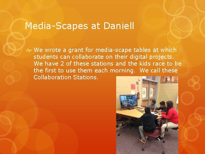 Media-Scapes at Daniell We wrote a grant for media-scape tables at which students can