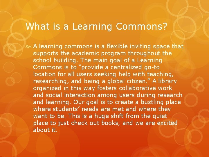 What is a Learning Commons? A learning commons is a flexible inviting space that