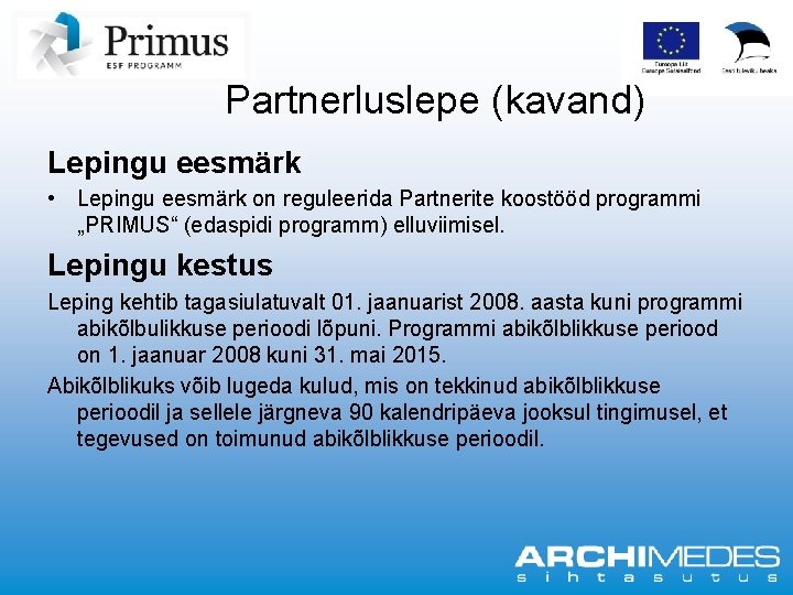 Partnerluslepe (kavand) Lepingu eesmärk • Lepingu eesmärk on reguleerida Partnerite koostööd programmi „PRIMUS“ (edaspidi