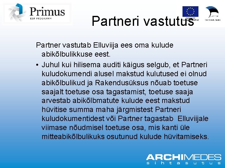 Partneri vastutus Partner vastutab Elluviija ees oma kulude abikõlbulikkuse eest. • Juhul kui hilisema