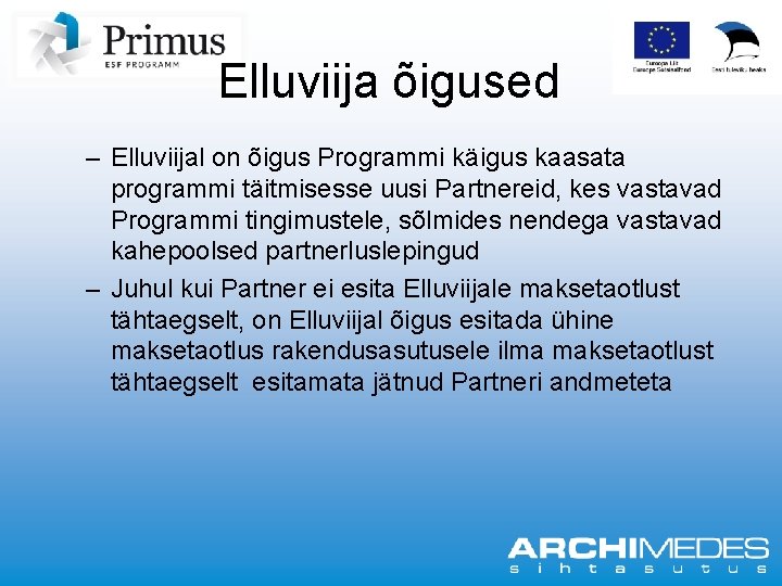 Elluviija õigused – Elluviijal on õigus Programmi käigus kaasata programmi täitmisesse uusi Partnereid, kes