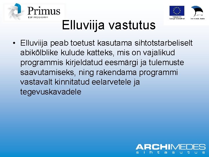 Elluviija vastutus • Elluviija peab toetust kasutama sihtotstarbeliselt abikõlblike kulude katteks, mis on vajalikud