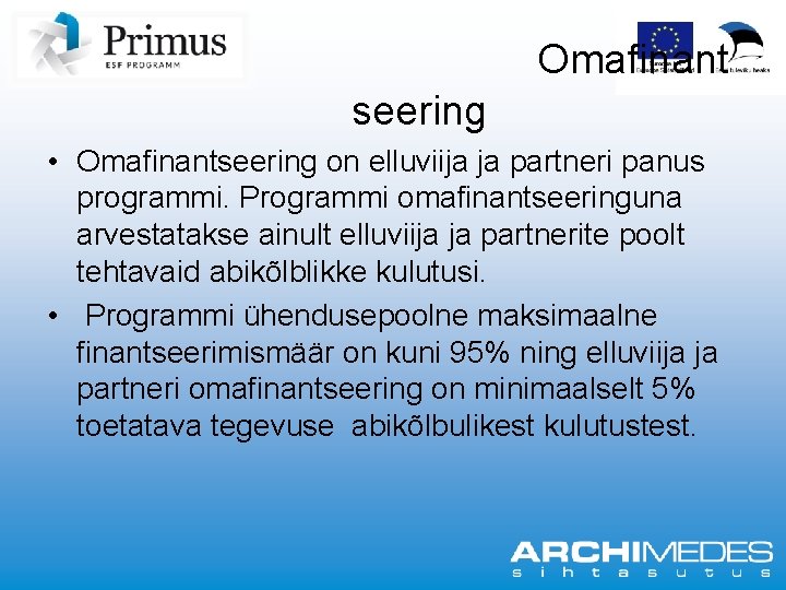 Omafinant seering • Omafinantseering on elluviija ja partneri panus programmi. Programmi omafinantseeringuna arvestatakse ainult