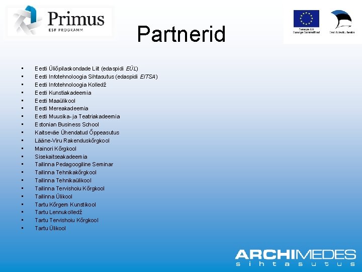 Partnerid • • • • • • Eesti Üliõpilaskondade Liit (edaspidi EÜL) Eesti Infotehnoloogia