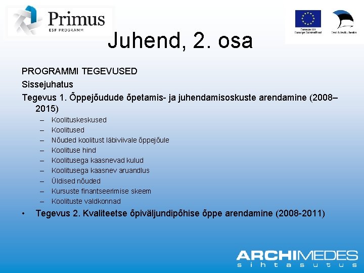 Juhend, 2. osa PROGRAMMI TEGEVUSED Sissejuhatus Tegevus 1. Õppejõudude õpetamis ja juhendamisoskuste arendamine (2008–