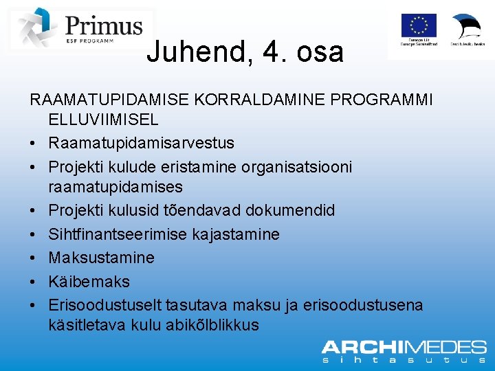 Juhend, 4. osa RAAMATUPIDAMISE KORRALDAMINE PROGRAMMI ELLUVIIMISEL • Raamatupidamisarvestus • Projekti kulude eristamine organisatsiooni