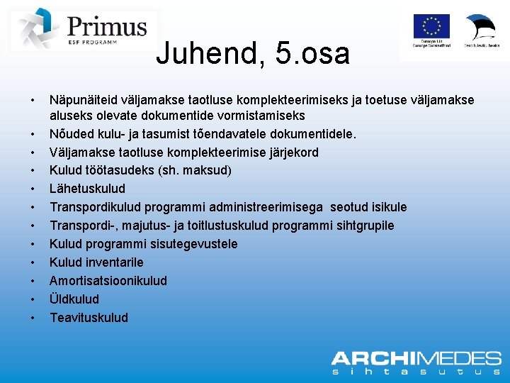 Juhend, 5. osa • • • Näpunäiteid väljamakse taotluse komplekteerimiseks ja toetuse väljamakse aluseks