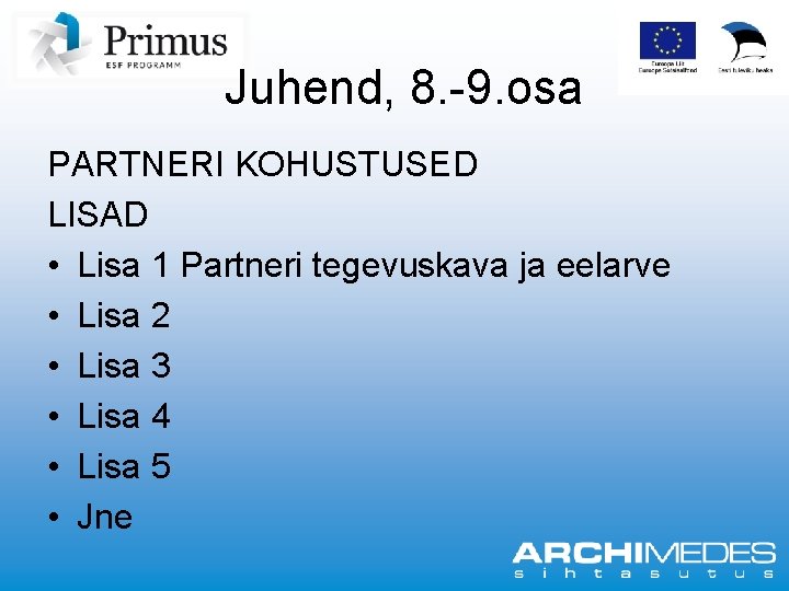 Juhend, 8. 9. osa PARTNERI KOHUSTUSED LISAD • Lisa 1 Partneri tegevuskava ja eelarve