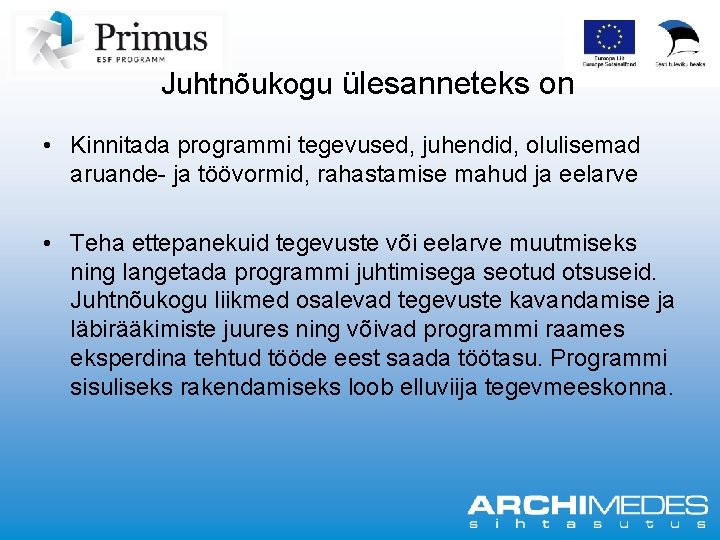 Juhtnõukogu ülesanneteks on • Kinnitada programmi tegevused, juhendid, olulisemad aruande ja töövormid, rahastamise mahud