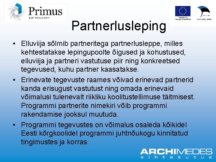 Partnerlusleping • Elluviija sõlmib partneritega partnerlusleppe, milles kehtestatakse lepingupoolte õigused ja kohustused, elluviija ja