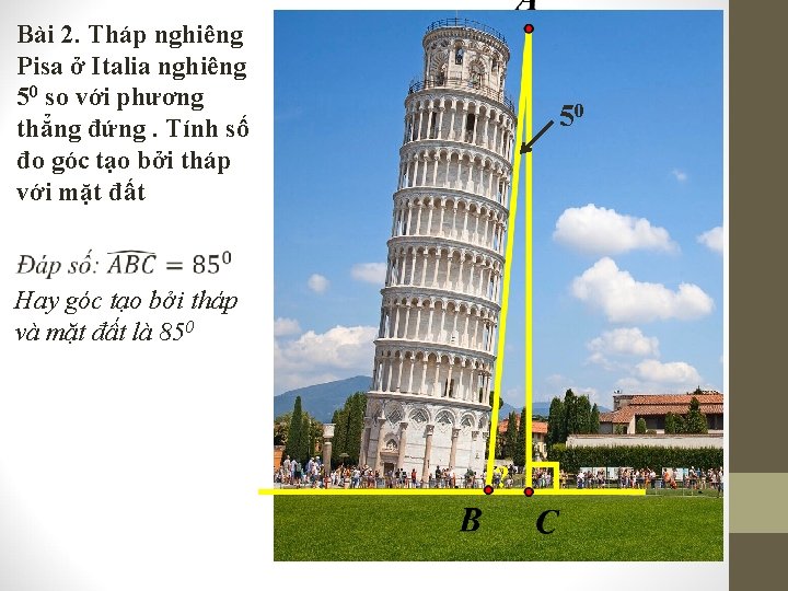 Bài 2. Tháp nghiêng Pisa ở Italia nghiêng 50 so với phương thẳng đứng.