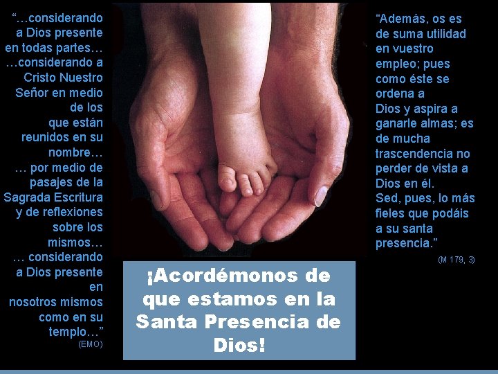 “…considerando a Dios presente en todas partes… …considerando a Cristo Nuestro Señor en medio