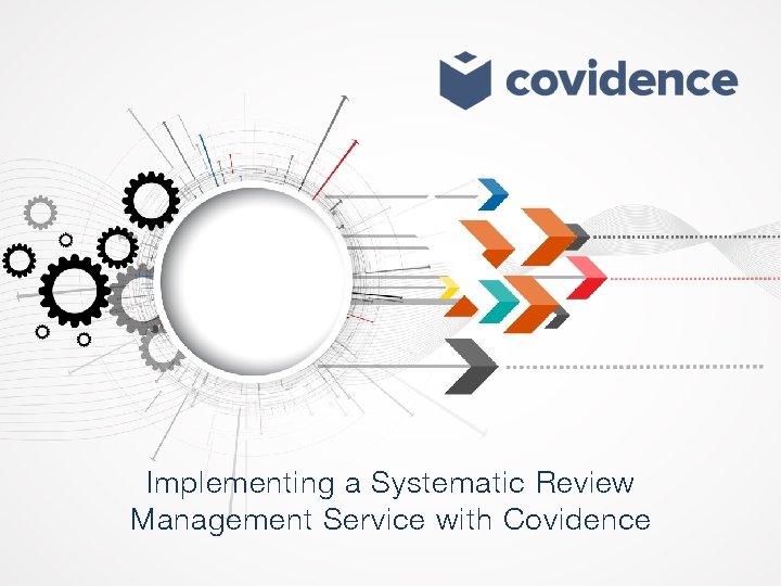 Implementing a Systematic Review Management Service with Covidence 