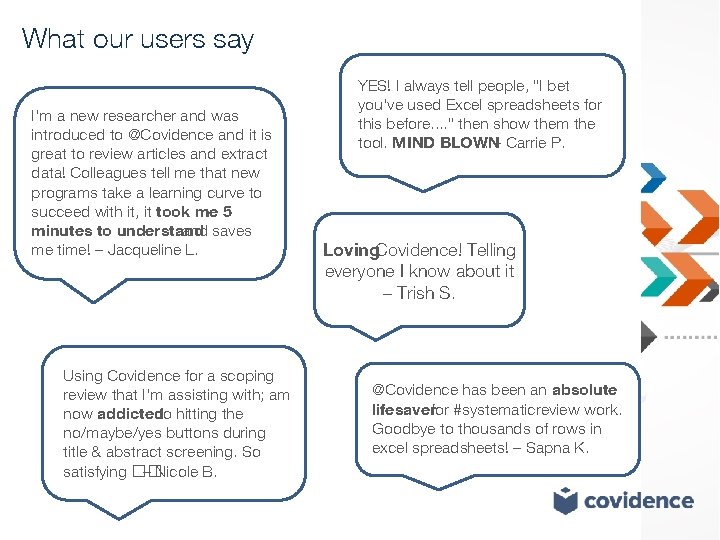 What our users say I’m a new researcher and was introduced to @Covidence and