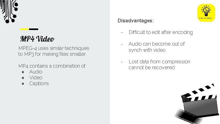 Disadvantages: MP 4 Video MPEG-4 uses similar techniques to MP 3 for making files