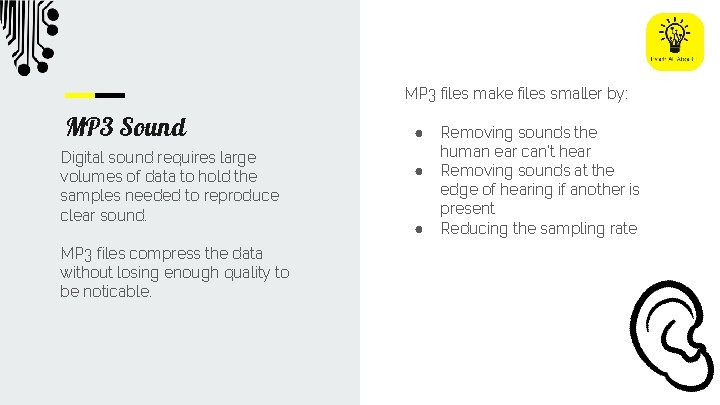 MP 3 files make files smaller by: MP 3 Sound Digital sound requires large
