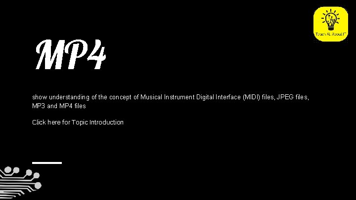 MP 4 show understanding of the concept of Musical Instrument Digital Interface (MIDI) files,