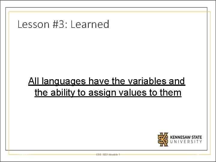 Lesson #3: Learned All languages have the variables and the ability to assign values