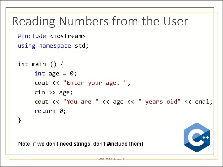 Reading Numbers from the User #include <iostream> using namespace std; int main () {