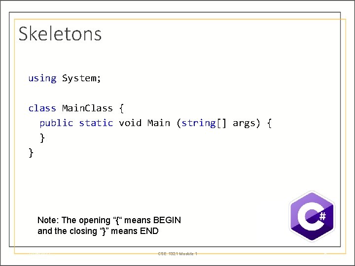 Skeletons using System; class Main. Class { public static void Main (string[] args) {