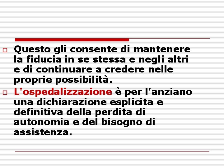 o o Questo gli consente di mantenere la fiducia in se stessa e negli