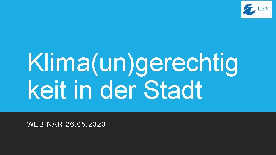 Klima(un)gerechtig keit in der Stadt WEBINAR 26. 05. 2020 