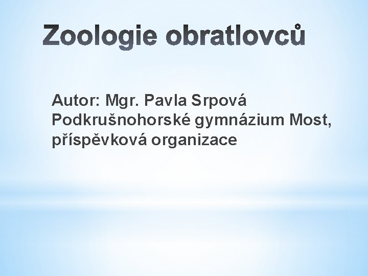Autor: Mgr. Pavla Srpová Podkrušnohorské gymnázium Most, příspěvková organizace 