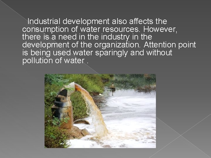 Industrial development also affects the consumption of water resources. However, there is a need