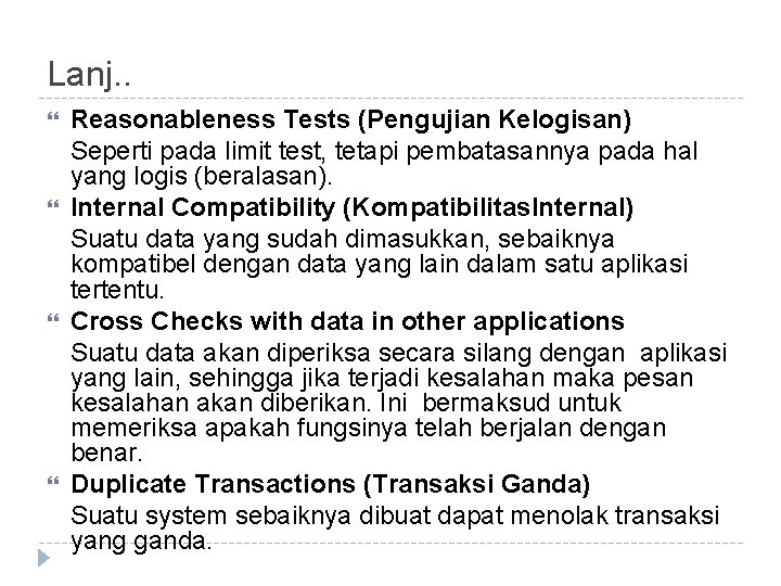 Lanj. . Reasonableness Tests (Pengujian Kelogisan) Seperti pada limit test, tetapi pembatasannya pada hal