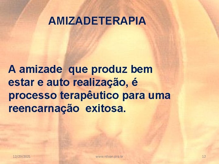 AMIZADETERAPIA A amizade que produz bem estar e auto realização, é processo terapêutico para