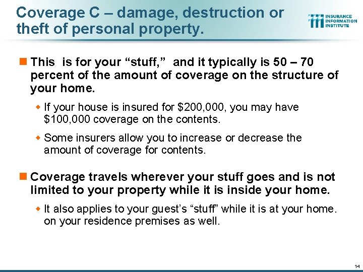 Coverage C – damage, destruction or theft of personal property. n This is for