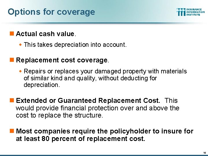 Options for coverage n Actual cash value. w This takes depreciation into account. n