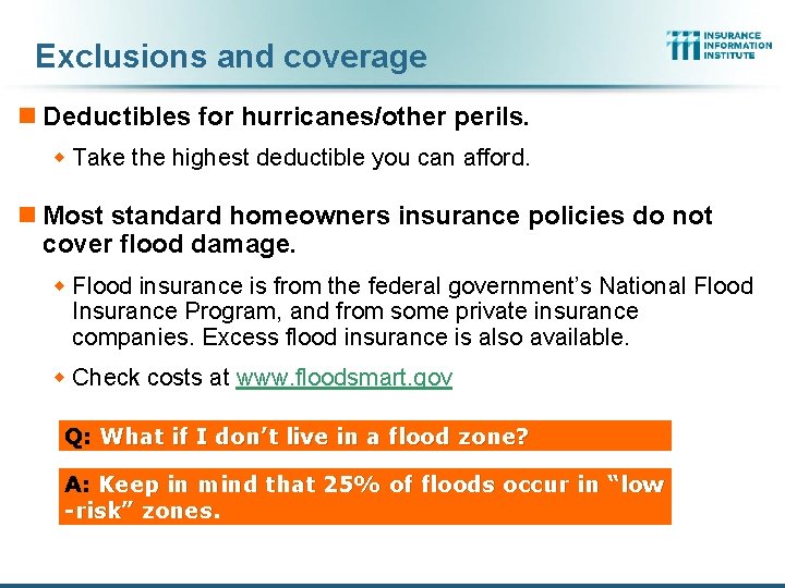 Exclusions and coverage n Deductibles for hurricanes/other perils. w Take the highest deductible you