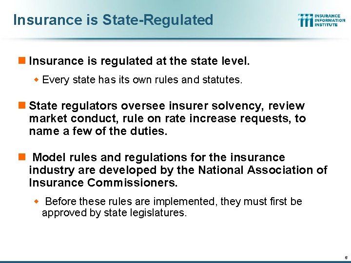 Insurance is State-Regulated n Insurance is regulated at the state level. w Every state