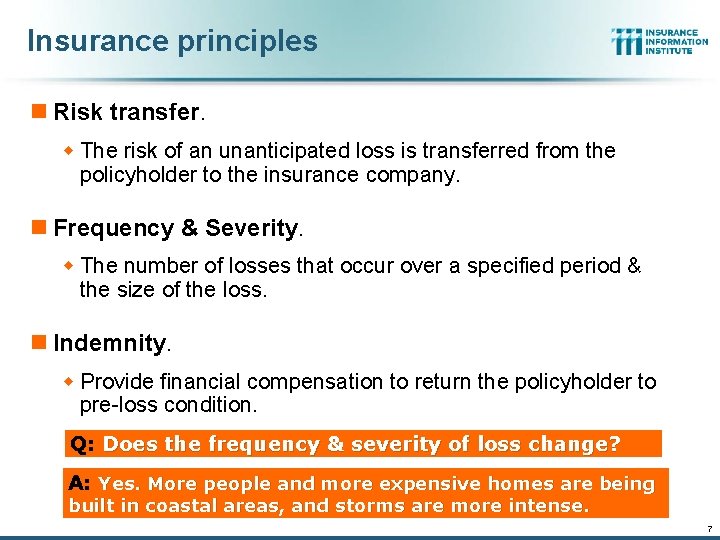 Insurance principles n Risk transfer. w The risk of an unanticipated loss is transferred