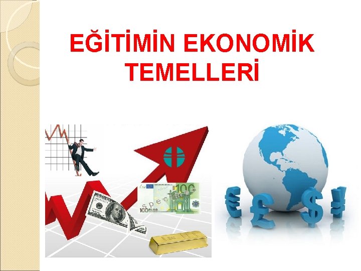 EĞİTİMİN EKONOMİK TEMELLERİ 