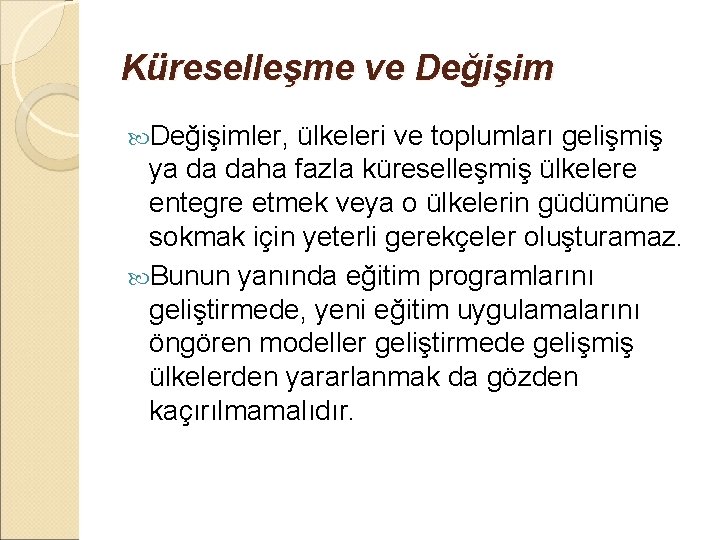 Küreselleşme ve Değişimler, ülkeleri ve toplumları gelişmiş ya da daha fazla küreselleşmiş ülkelere entegre