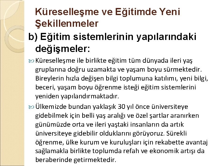 Küreselleşme ve Eğitimde Yeni Şekillenmeler b) Eğitim sistemlerinin yapılarındaki değişmeler: Küreselleşme ile birlikte eğitim