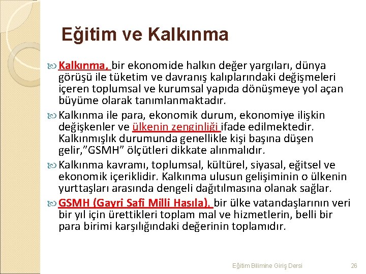 Eğitim ve Kalkınma, bir ekonomide halkın değer yargıları, dünya görüşü ile tüketim ve davranış