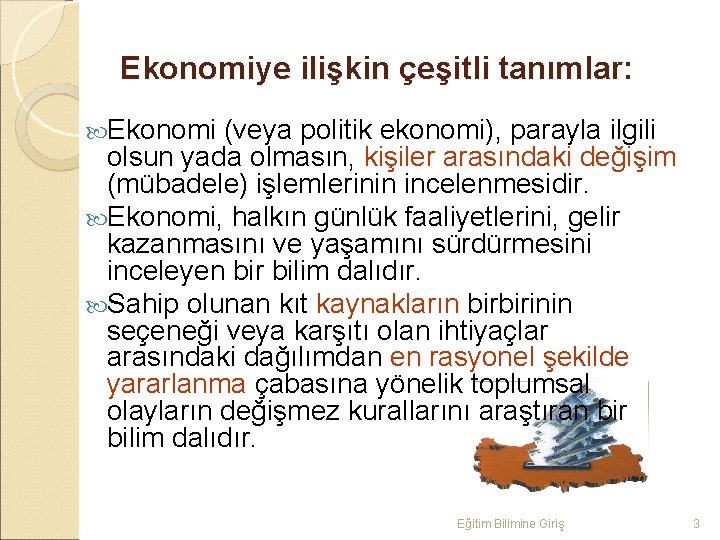 Ekonomiye ilişkin çeşitli tanımlar: Ekonomi (veya politik ekonomi), parayla ilgili olsun yada olmasın, kişiler