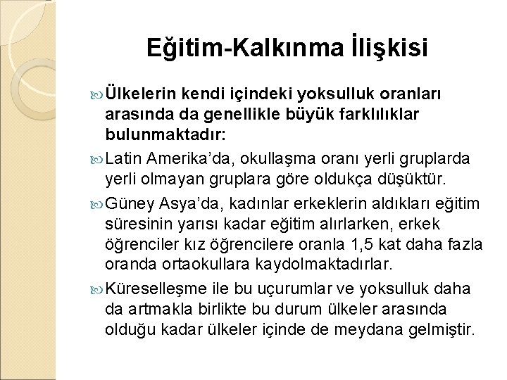 Eğitim-Kalkınma İlişkisi Ülkelerin kendi içindeki yoksulluk oranları arasında da genellikle büyük farklılıklar bulunmaktadır: Latin