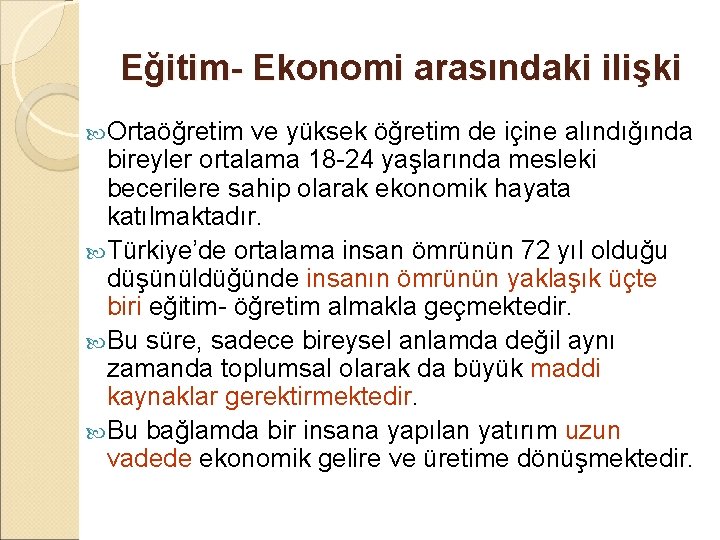 Eğitim- Ekonomi arasındaki ilişki Ortaöğretim ve yüksek öğretim de içine alındığında bireyler ortalama 18