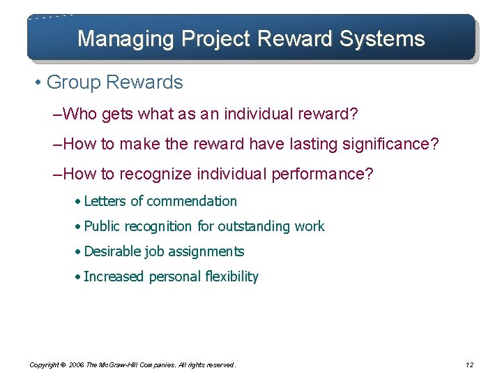 Managing Project Reward Systems • Group Rewards – Who gets what as an individual