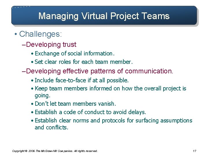 Managing Virtual Project Teams • Challenges: – Developing trust • Exchange of social information.