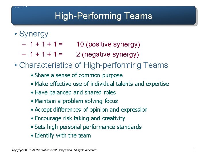 High-Performing Teams • Synergy – 1+1+1= 10 (positive synergy) 2 (negative synergy) • Characteristics