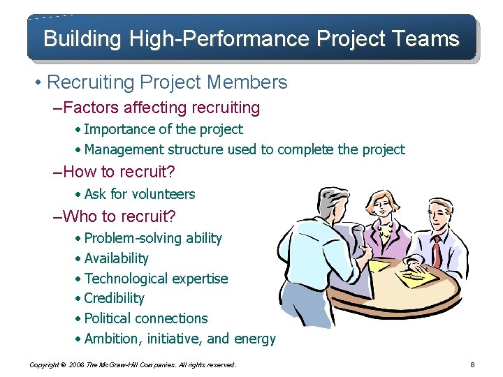 Building High-Performance Project Teams • Recruiting Project Members – Factors affecting recruiting • Importance